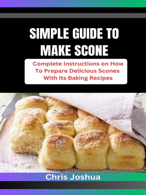 Title details for SIMPLE GUIDE TO MAKE SCONE by Chris Joshua - Available